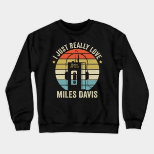 I Just Really Love Miles Retro Old Music Style Crewneck Sweatshirt